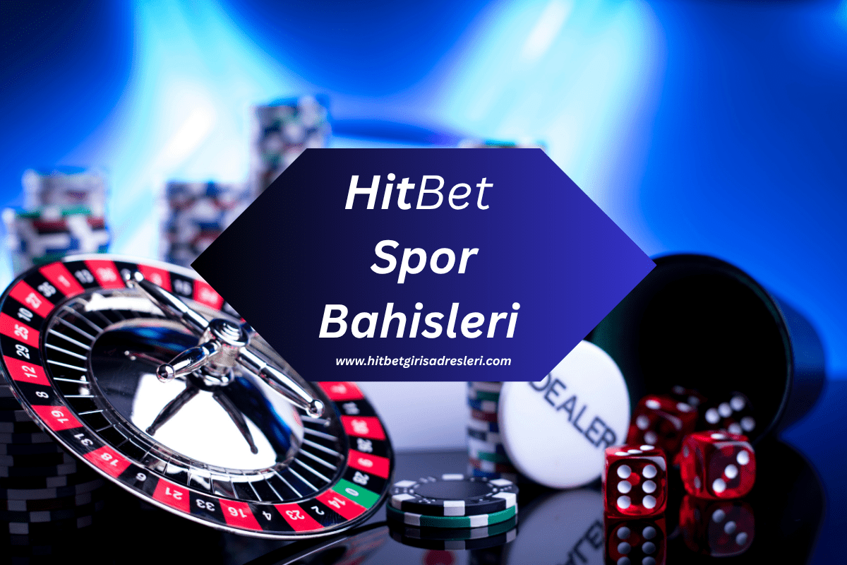 Hitbet1063 Spor Bahisleri: Oranlar, Branşlar ve Canlı Bahis Rehberi